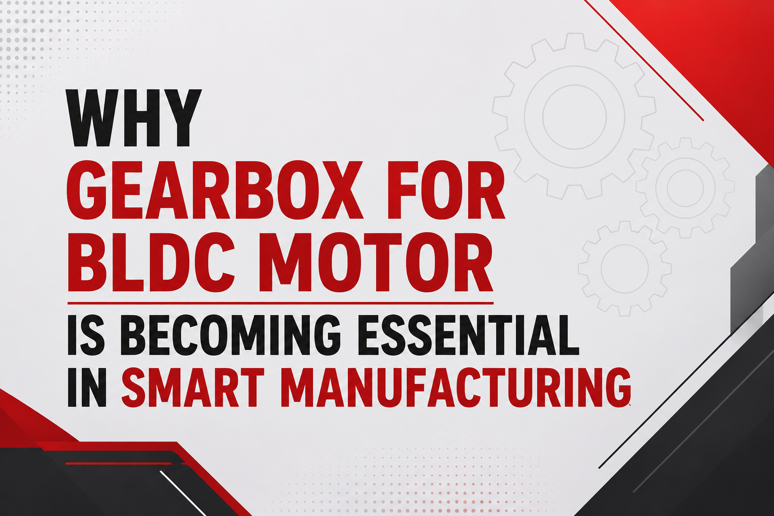 Why Gearbox for BLDC Motor Is Becoming Essential in Smart Manufacturing