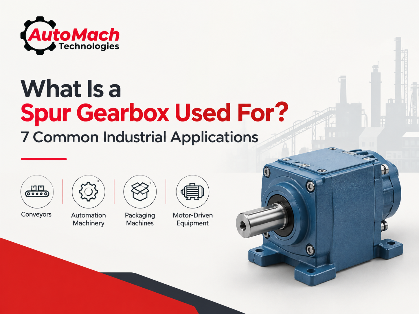 What Is a Spur Gearbox Used For? 7 Common Industrial Applications