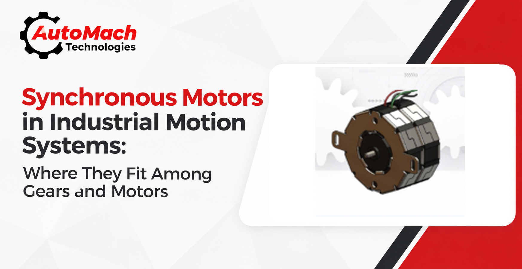 Synchronous Motors in Industrial Motion Systems: Where They Fit Among Gears and Motors